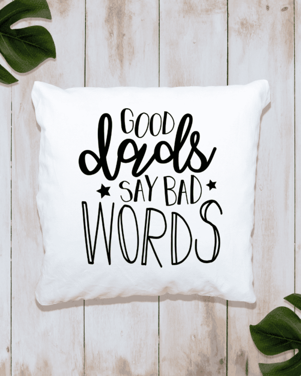 Good Dads Say Bad Words - Cushion
