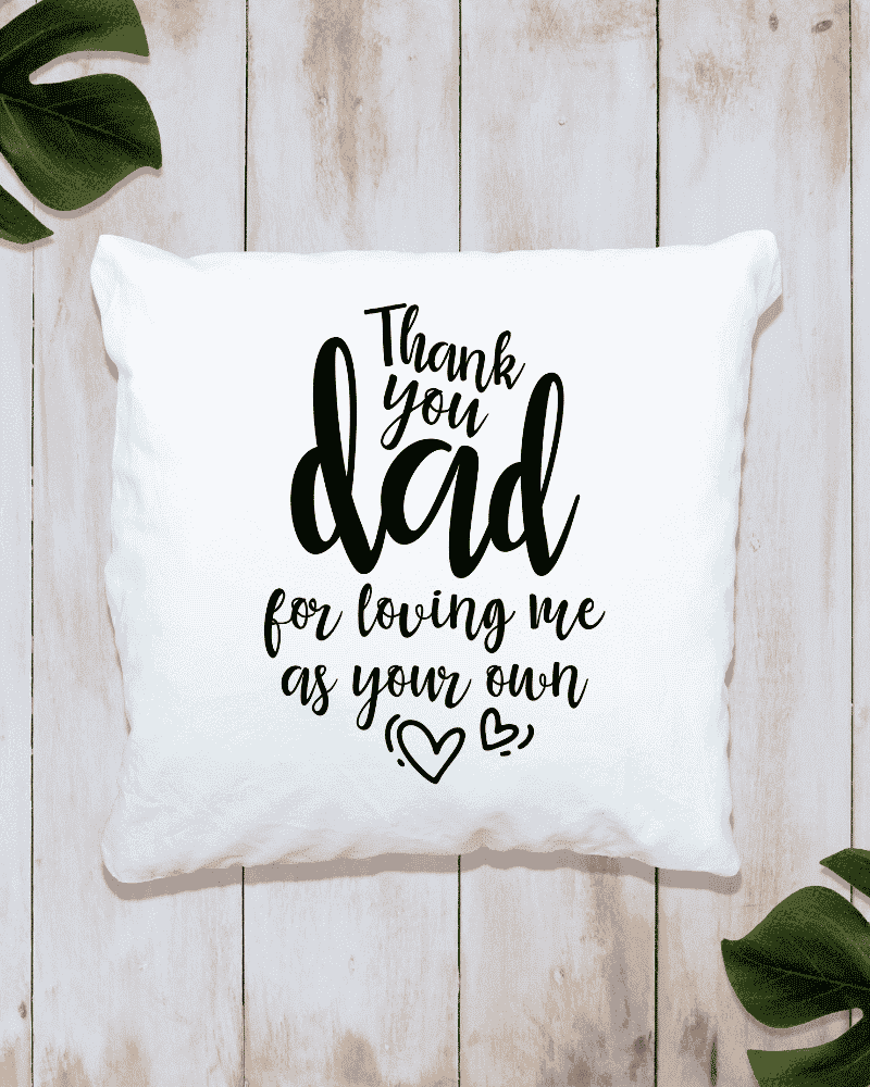 Thank You Dad For Loving Me ... - Cushion