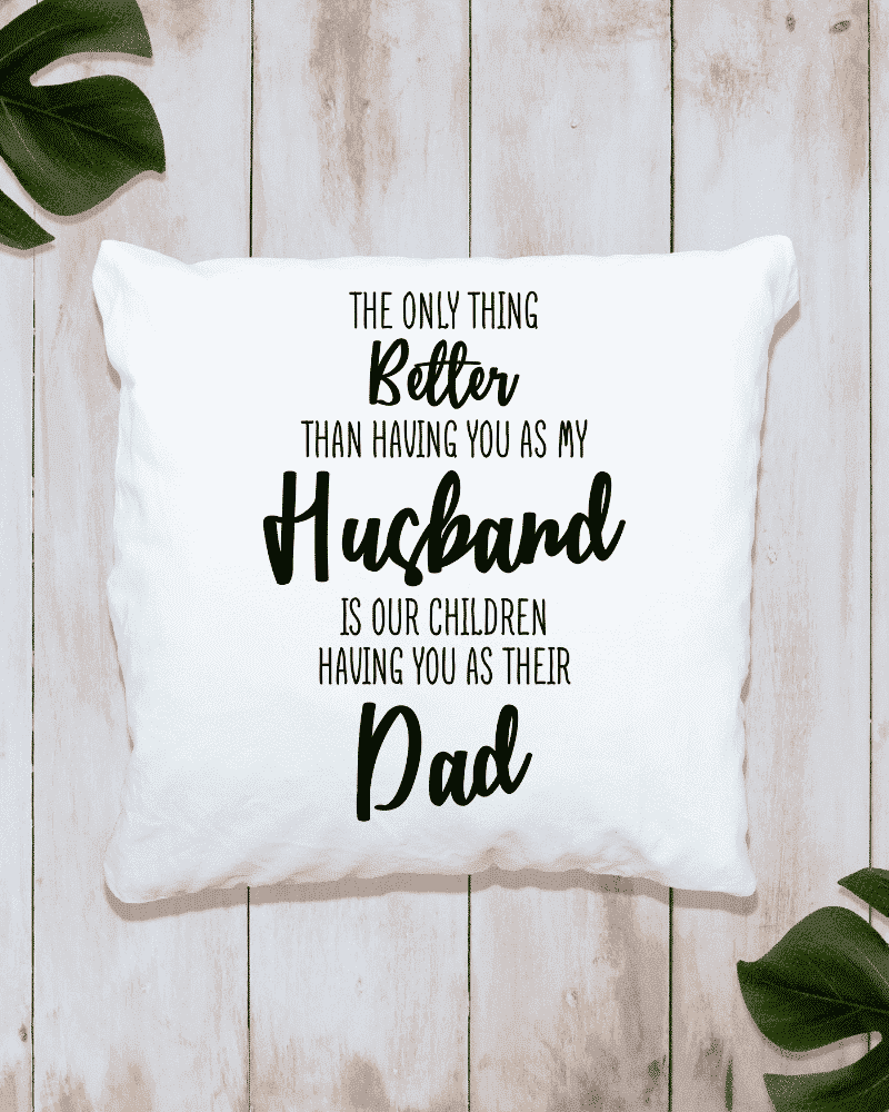 The Only Thing Better... Dad - Cushion