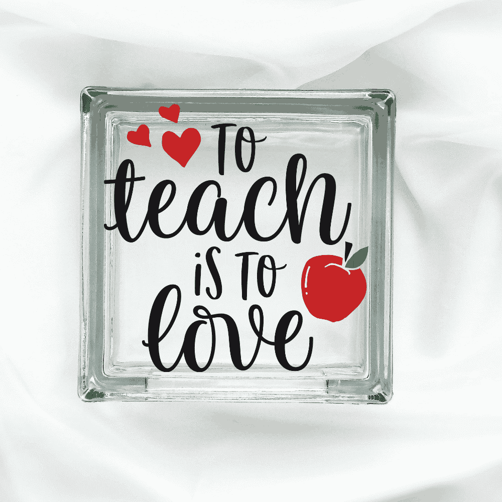 To Teach Is To Love - Glass Block