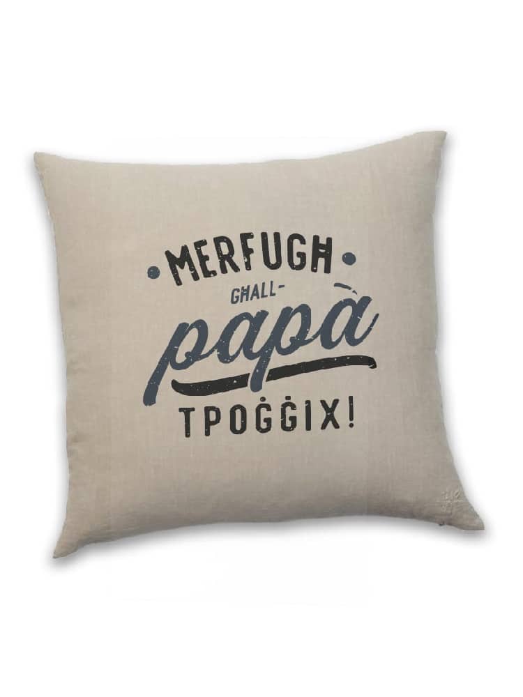Merfugħ għal-Papa`… Tpoġġix - Cushion
