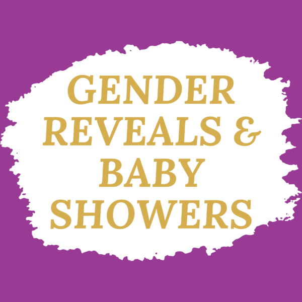 Gender Reveals & Baby Showers
