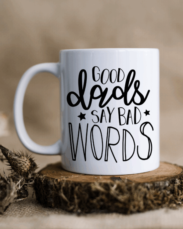 Good Dads Say Bad Words - Mug
